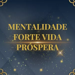Imagem de capa para o Curso online Mentalidade Forte Vida Próspera M.F.V.P
