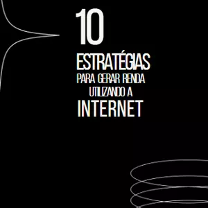 Imagem de capa para o Ebook 10 estratégias para gerar renda utilizando a internet