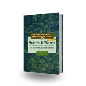 Imagem do curso Ebook | Do Povo da Floresta para o Povo da Cidade - Medicina da Floresta Simplificada