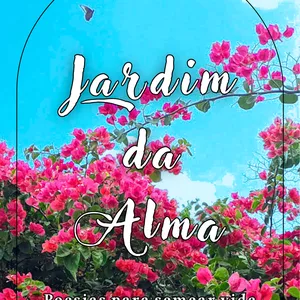 Imagem de capa para o Ebook JARDIM DA ALMA: poesias para semear vida em seu coração