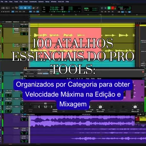 Imagem de capa para o Ebook 100 Atalhos Essenciais do Pro Tools: