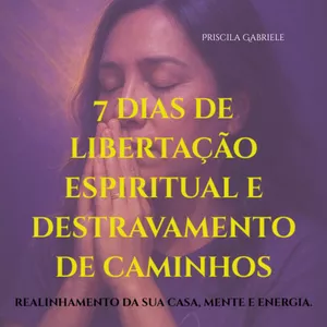 Imagem de capa para o Ebook 7 dias de Libertação e destravamento de caminhos