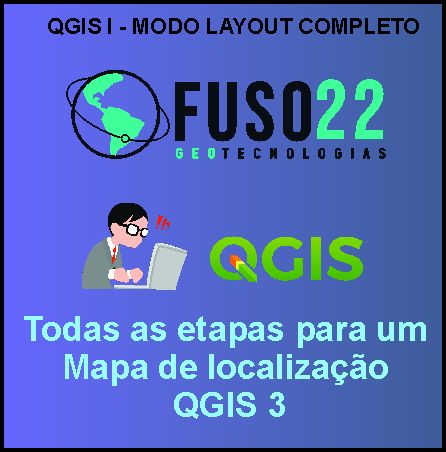 Imagem do curso QGIS I - MODO LAYOUT COMPLETO (mapa de localização)