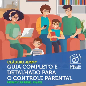 Imagem de capa para o Ebook Controle Parental - Um Guia completo e detalhado para navegar com segurança