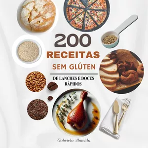 Imagem de capa para o Ebook 200 Receitas Sem Glúten de Snacks e Doces Rápidos.
