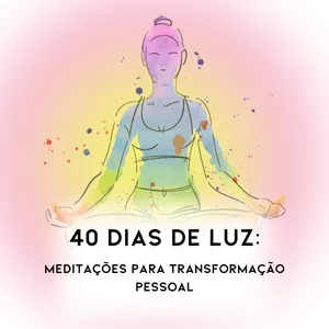 Imagem de capa para o Curso online 40 Dias de Luz: Meditações para Transformação Pessoal