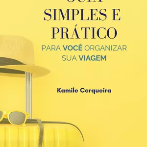 Imagem de capa para o Ebook GUIA SIMPLES E PRÁTICO PARA VOCÊ ORGANIZAR SUA VIAGEM
