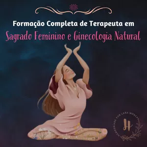 Imagem de capa para o Curso online Formação  Completa de Terapeutas do Sagrado Feminino e Ginecologia Natural 