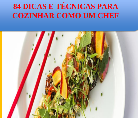 Imagem de 84 dicas ouro e técnicas para cozinhar como um chef de verdade criado por EQUIPE ASSESSORIA EAD   E-book e Cursos  na hotmart