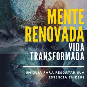 Imagem de capa para o Ebook Mente Renovada, Vida Transformada.