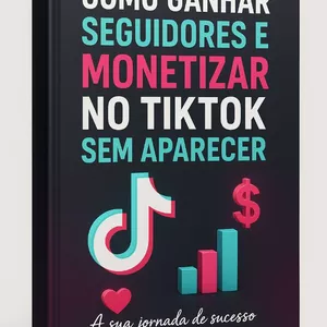 Imagem de capa para o Ebook Como Monetizar no Tik tok sem aparecer.