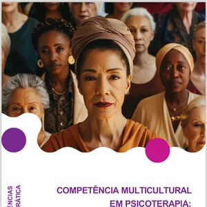 Imagem de capa para o Ebook Competência Multicultural em Psicoterapia: guia para uma prática inclusiva, afirmativa e baseada em evidências