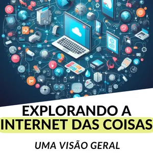 Imagem de capa para o Ebook Explorando a Internet das Coisas: Uma Visão Geral