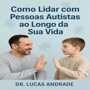 Imagem de capa para o Ebook Como Lidar com Pessoas Autistas ao Longo da Sua Vida