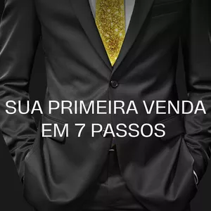 Imagem de capa para o Curso online SUA PRIMEIRA VENDA EM 7 PASSOS