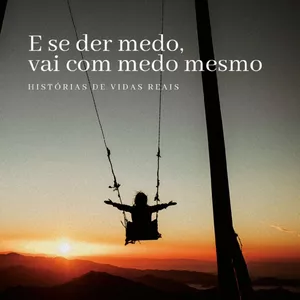 Imagem de capa para o Ebook Livro: E se der medo, vai com medo mesmo. História de vidas reais.