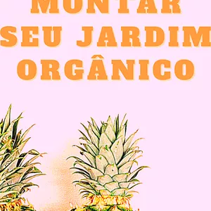 Imagem de capa para o Ebook Como montar seu Jardim Orgânico
