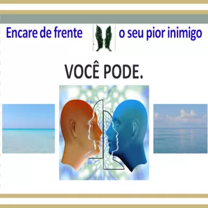 ENCARE de Frente o Seu pior Inimigo - Você Pode.