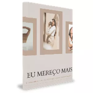 Imagem de capa para o Ebook Eu mereço mais. Como reconstruir  sua autoestima após um relacionamento tóxico