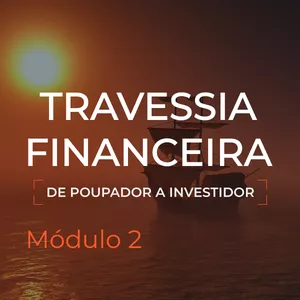 Imagem de capa para o Curso online Travessia Financeira - De Poupador a Investidor