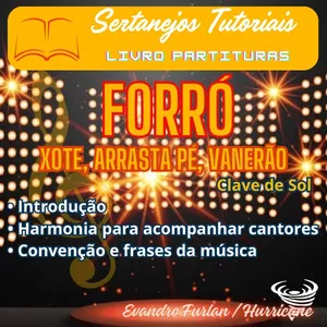 Imagem do curso Livro Partituras Forro, Xote, Arrasta pé, Baião, Contem 15 partituras transcritas por Evandro Furlan/HUrricane