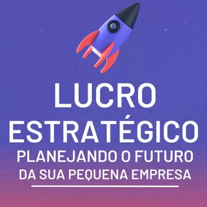 Imagem de capa para o Ebook EBOOK: Lucro Estratégico - Planejando o Futuro da Sua Pequena Empresa