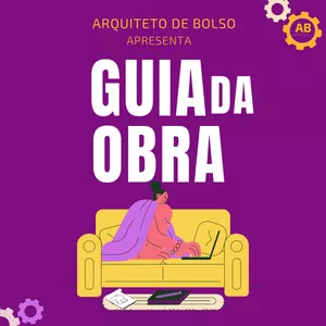 Imagem de capa para o Ebook Guia da Obra: com o Arquiteto de Bolso reformar sozinho não precisa ser complicado