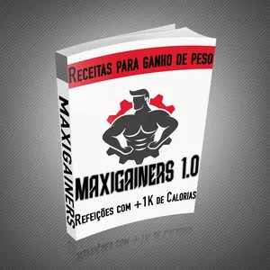 MAXIGAINERS 1.0 Receitas calóricas para ganho de peso e massa muscular por GUILHERME FAVORETTO