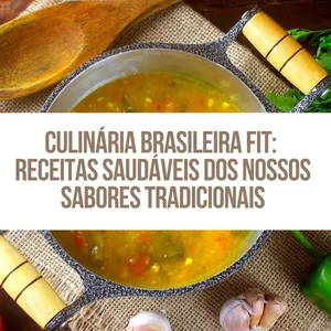 Imagem de capa para o Ebook Culinária Brasileira Fit: Receitas Saudáveis dos Nossos Sabores Tradicionais