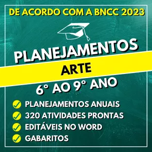 ARTE - Planejamentos do 6º ao 9º ano - BNCC 2023