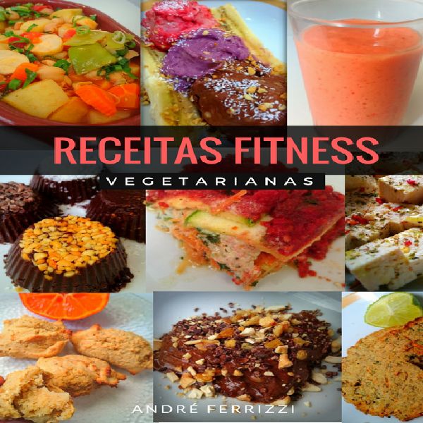 Receitas Fitness Vegetarianas André Cid Ferrizzi Learn A New Skill Ebooks Or Documents Hotmart