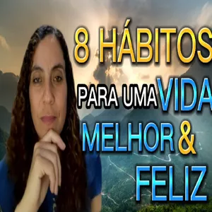 Imagem de capa para o Curso online 8 HÁBITOS PARA UMA VIDA MELHOR E FELIZ 