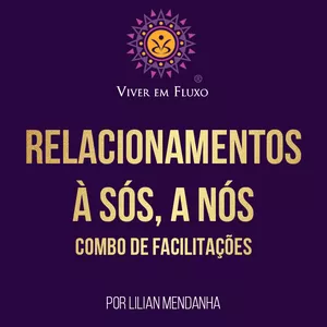 Imagem de capa para o Curso online Relacionamento à Sós, a Nós - Combo de Facilitações Viver em Fluxo®