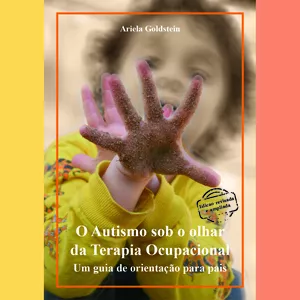 Imagem de capa para o Ebook O Autismo sob o olhar da Terapia Ocupacional - Um guia de orientação para pais
