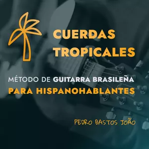 Imagen de portada para Curso online Cuerdas Tropicales: Método de Guitarra Brasileña
