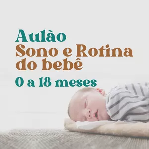 Imagem principal do produto Aulão Sono e Rotina do Bebê - 0 a 18 meses