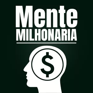 Mente Milionária - Desenvolva a Mentalidade de Sucesso e Riqueza