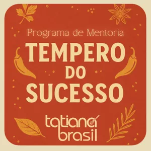 Tatiana Brasil | Mentoria Tempero do Sucesso – com a Chef Tati Brasil