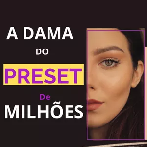 Imagem do curso A Dama do Preset de Milhões 