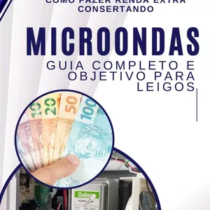 Imagem de capa para o Ebook Como fazer renda extra consertando microondas.