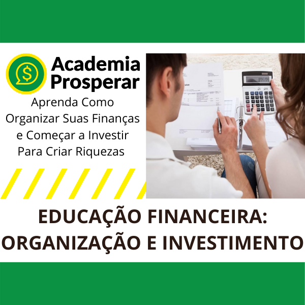 Planilha EDUCAÇÃO FINANCEIRA: ORGANIZAÇÃO E INVESTIMENTO