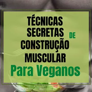 Imagem de capa para o Ebook Técnicas Secretas de Construção Muscular Para Veganos