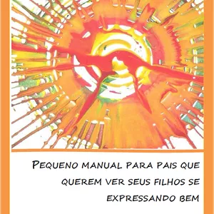 Imagem de capa para o Ebook Pequeno manual para pais que querem ver seus filhos se expressando bem