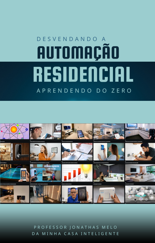 EBOOK Desvendando a Automação Residencial: Apredendo do zero 