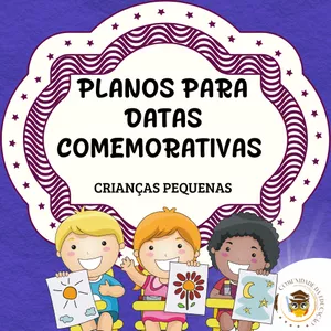 PLANEJAMENTO PARA 16 DATAS COMEMORATIVAS - CRIANÇAS PEQUENAS