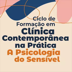 Imagem de capa para o Curso online A Clínica Contemporânea na Prática - A Psicologia do Sensível