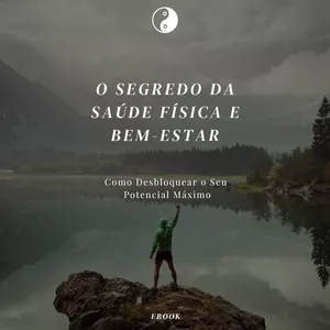 Imagem de capa para o Ebook O Segredo da Saúde Física e Bem-Estar: Como Desbloquear o Seu Potencial Máximo
