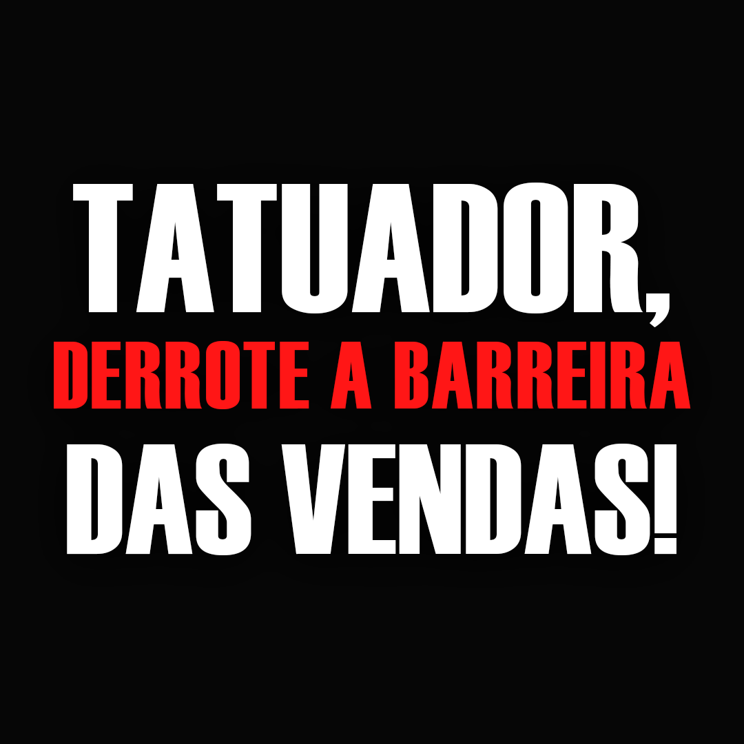 Venda à mente, não ao cliente! Para tatuadores.