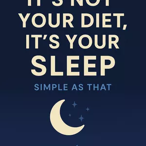 Cover image for Ebook It’s Not Your Diet, It’s Your Sleep. Simple as That
