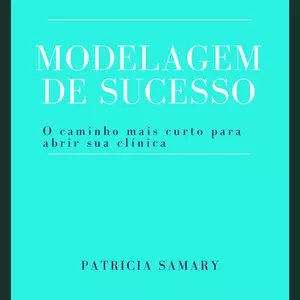 Imagem de capa para o Ebook O Caminho mais curto para abrir sua clínica - Modelagem de Sucesso!